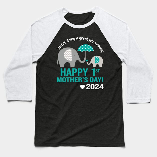 You're Doing A Great Job Mommy Happy 1st Mother's Day 2024 Baseball T-Shirt by celestewilliey